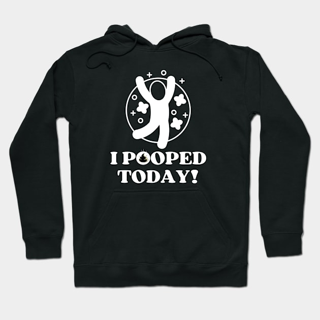 I-pooped-today Hoodie by DewaJassin